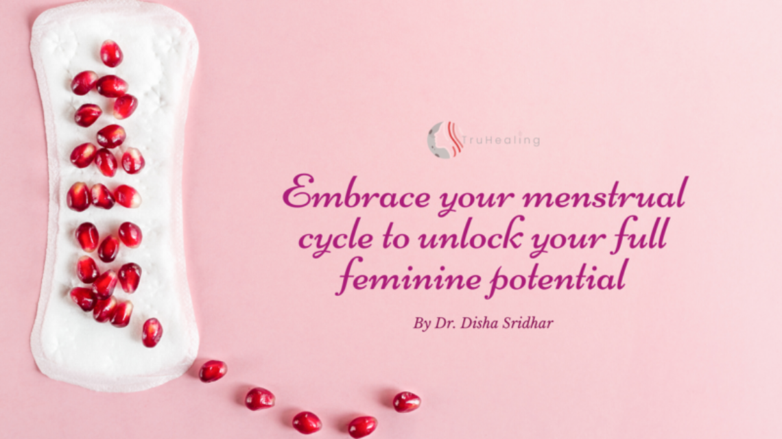 Embrace your menstrual cycle to unlock your full feminine potential
