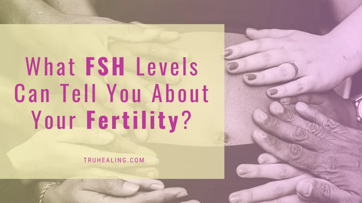 What FSH Levels Can Tell You About Your Fertility